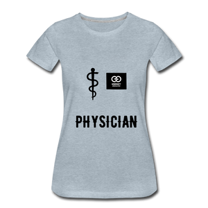 Physician Women’s Premium T-Shirt - heather ice blue