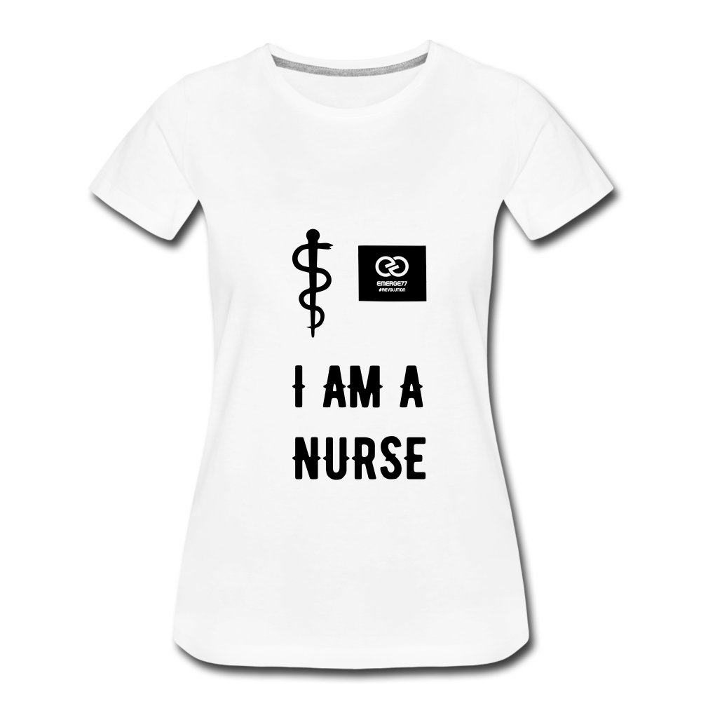I Am A Nurse Women’s Premium T-Shirt - white