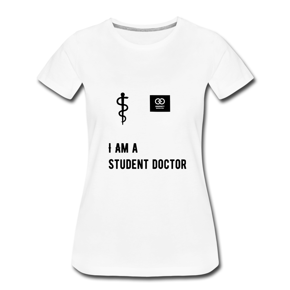 I Am A Student Doctor Women’s Premium T-Shirt - white