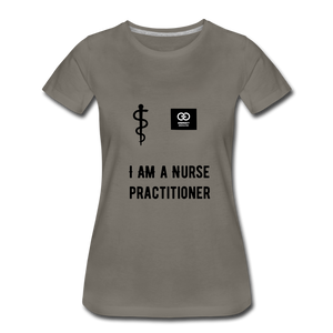 I Am A Nurse Practitioner Women’s Premium T-Shirt - asphalt gray